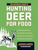 The Beginner's Guide to Hunting Deer for Food (Beginner's Guide To... (Storey)) by Jackson Landers