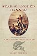 Star-Spangled Banner: The Unlikely Story of America's National Anthem