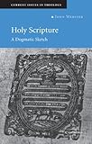 Holy Scripture: A Dogmatic Sketch (Current Issues in Theology)