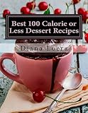 Best 100 Calorie or Less Dessert Recipes by Diana Loera