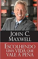 Escolhendo uma Vida que Vale a Pena