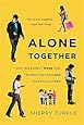Alone Together: Why We Expect More from Technology and Less from Each Other