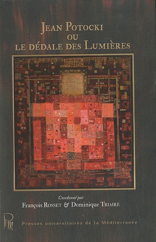 Jean Potocki ou Le dédale des Lumières