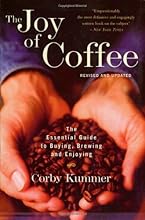 The Joy of Coffee: The Essential Guide to Buying, Brewing, and Enjoying - Revised and Updated