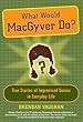 What Would MacGyver Do?