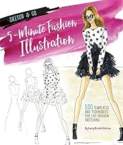 Sketch and Go: 5-Minute Fashion Illustration: 500 Templates and Techniques for Live Fashion Sketching (Sketch & Go) Sketch and Go: 5-Minute Fashion Illustration: 500 Templates and Techniques for Live Fashion Sketching (Sketch & Go)