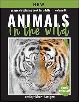 Download Amazon Com Grayscale Coloring Book For Adults Animals In The Wild Animal Grayscale Coloring Book For Adults Relaxation With Color Guide Unique Adorable Books For Adults Colorists Animal
