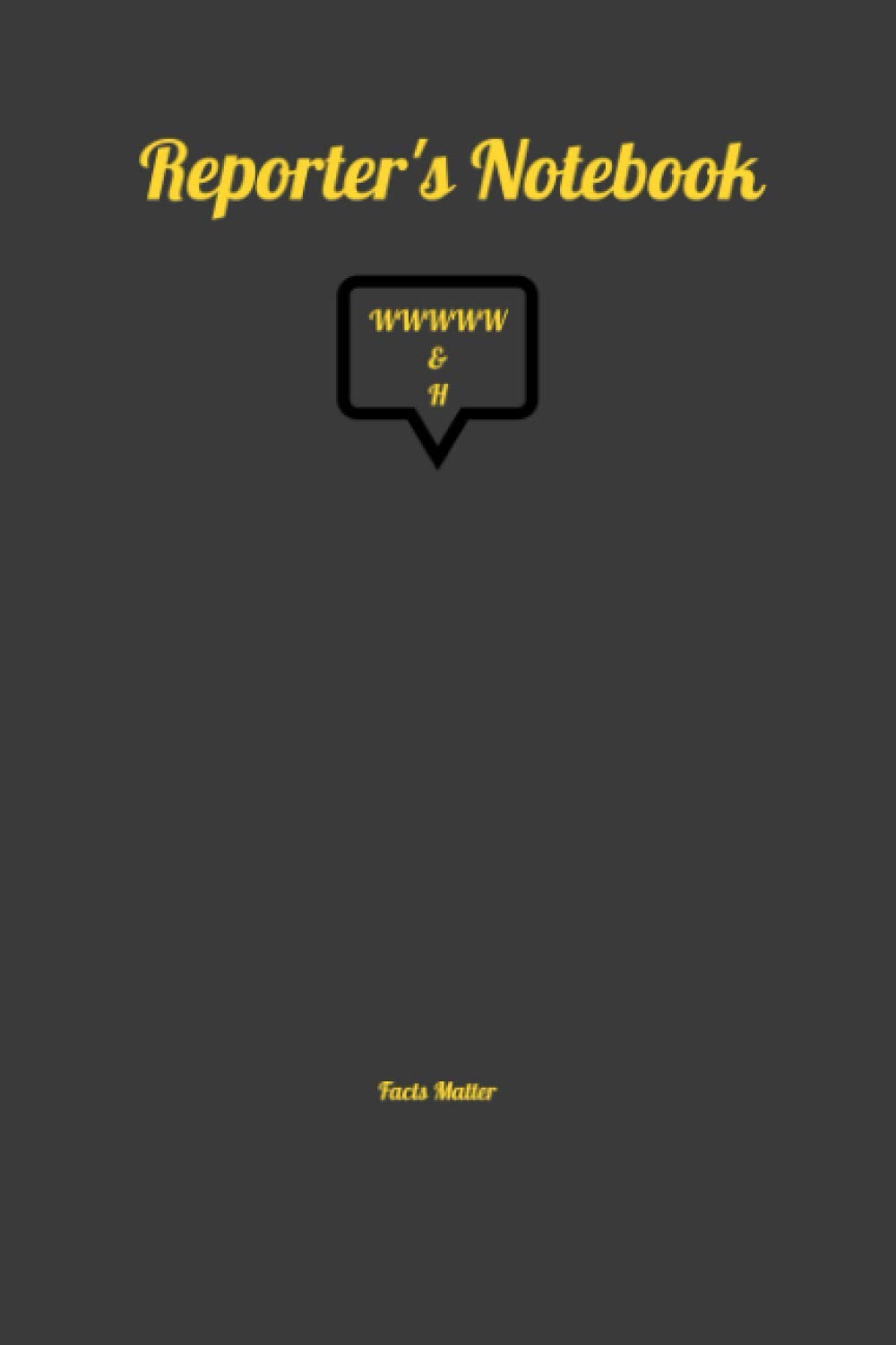 Reporter's Notebook: Who What When Where Why & How: A size 6x9, 120 Blank Page Notebook