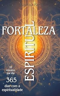 Livro Fortaleza Espiritual: Um devocional diário unindo as principais religiões espiritualistas da humanidade, psicologia e filosofia.