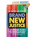 Brand New Justice: How Branding Places and Products Can Help the Developing World, Revised Edition