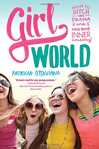 Download Girl World: How to Ditch the Drama and Find Your Inner Amazing Download Girl World: How to Ditch the Drama and Find Your Inner Amazing