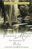The Discovery of Poetry: A Field Guide to Reading and Writing Poems by Frances Mayes