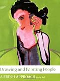 Drawing and Painting People: A Fresh Approach
