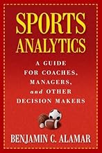 Sports Analytics: A Guide for Coaches, Managers, and Other Decision Makers