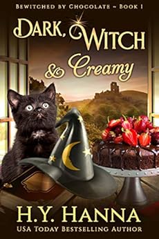 Dark, Witch & Creamy (BEWITCHED BY CHOCOLATE Mysteries ~ Book 1) by [Hanna, H.Y.]