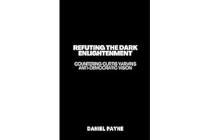 Refuting the Dark Enlightenment: Countering Curtis Yarvin's Anti-Democratic Vision