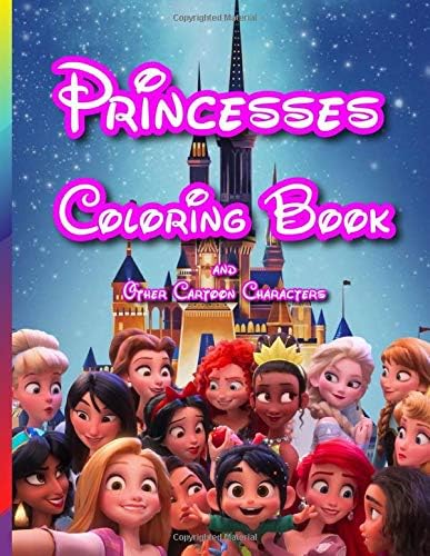 Princesses Coloring Book and Other Cartoon Characters: Coloring book For Girls 2-13 Age with Moana, Ariel, Snow White, Pocahontas, Princess Jasmine, Alice in Wonderland, Frozen Elsa and Mickey Mouse