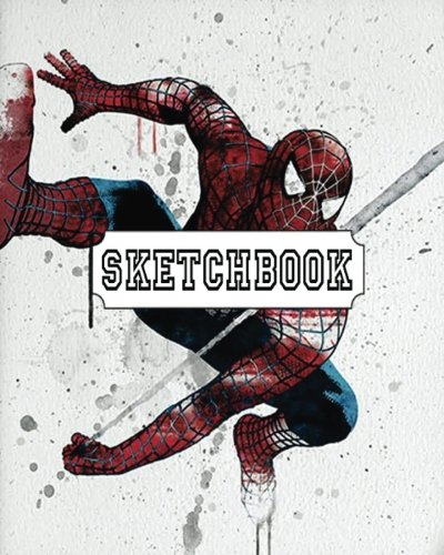 Sketchbook : Spiderman v.3: 120 Pages of 8" x 10" Blank Paper for Drawing, Doodling or Sketching (Sk Sketchbook : Spiderman v.3: 120 Pages of 8" x 10" Blank Paper for Drawing, Doodling or Sketching (Sk