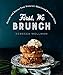 First, We Brunch: Recipes and Stories from Victoria's Best-Loved Breakfast Joints by