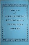 Abstracts of South Central Pennsylvania Newspapers 1791- 1795
