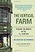 The Vertical Farm: Feeding the World in the 21st Century