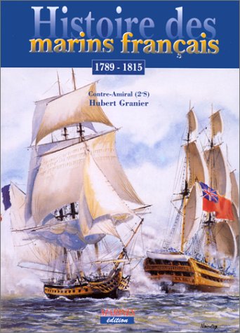 Histoire des marins français, 1789-1815: Les prémices de la République (French Edition) by Hubert Granier (Paperback)
