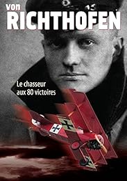 Von Richthofen : Le chasseur aux 80 victoires