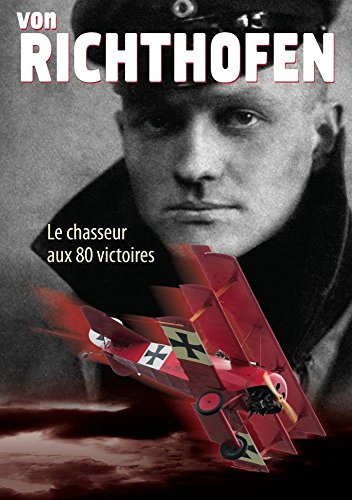 Von Richthofen : Le chasseur aux 80 victoires