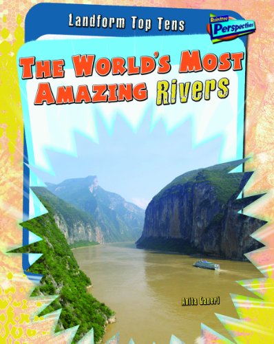 The World's Most Amazing Rivers (Landform Top Tens)