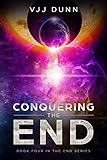 Conquering The End: Book 4 in The Survival of the End Time Remnants by VJJ Dunn