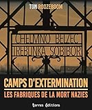 Camps d'extermination : Les fabriques de la mort nazies - Chelmno, Belzec, Treblinka, Sobibor by 
