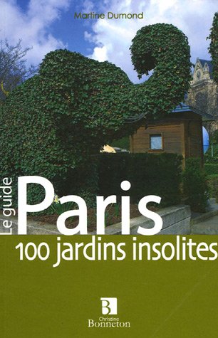 Paris, 100 jardins insolites