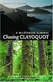Chasing Clayoquot: A Wilderness Almanac by David Pitt-Brooke