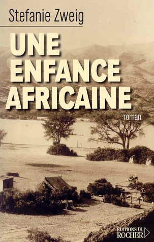Une Enfance africaine by Stéphanie Zweig, Jean-Marie Argelès