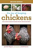 The Joy of Keeping Chickens: The Ultimate Guide to Raising Poultry for Fun or Profit (Joy of Series) by Jennifer Megyesi, Geoff Hansen
