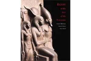 Egypt in the Age of the Pyramids: Highlights From the Harvard University Museum of Fine Arts, Boston, Expedition