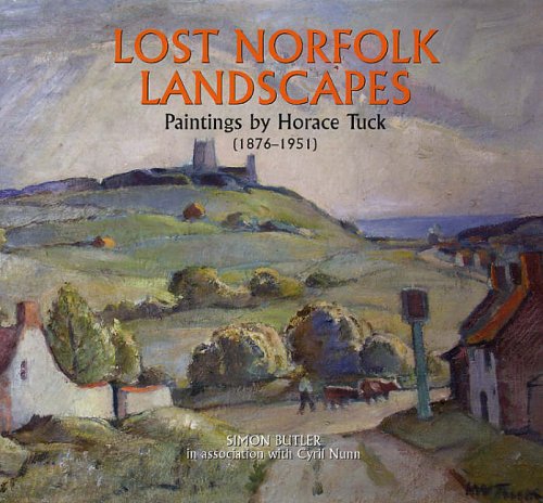 Lost Norfolk: Recalled Through the Paintings of Horace Tuck by Simon & Cyril Nunn. Butler (Hardcover)