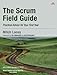 The Scrum Field Guide: Practical Advice for Your First Year (Agile Software Development Series) by Mitch Lacey
