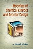 Modeling of Chemical Kinetics and Reactor Design, Coker, A. Kayode, 0884154815