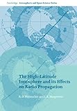 The High-Latitude Ionosphere and its Effects on Radio Propagation (Cambridge Atmospheric and Space Science Series) by 