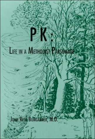PK : Life in a Methodist Parsonage by John Reed Bumgarner