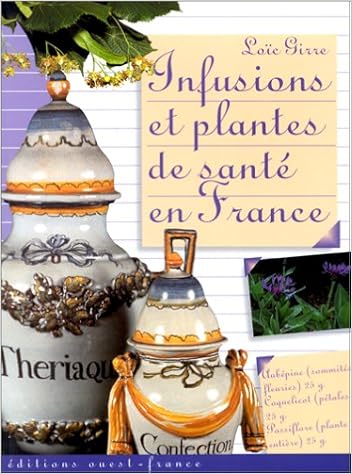 Infusions et Plantes de santé en France, by LoÃ¯c Girre