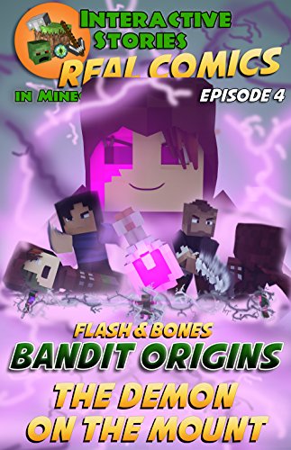 Amazing Minecraft Comics: Flash and Bones: Bandit Origins - The Demon on the Mount: The Greatest Minecraft Comics for Kids (Real Comics in Minecraft - Bandit Origins Book 4)