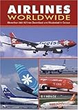 Image de Airlines Worldwide: Over 360 Airlines Described and Illustrated in Color
