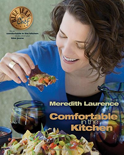 Comfortable in the Kitchen: A Blue Jean Chef Cookbook (The Blue Jean Chef)