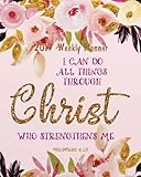 2019 Weekly Planner: I can do all things through Christ who strengthens me.: Weekly & Monthly Planner 2019: Floral Illustration Bible Quotes (2019 ... Planner,2019 Calendar Series) (Volume 5) by Celine Harris H.