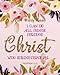 2019 Weekly Planner: I can do all things through Christ who strengthens me.: Weekly & Monthly Planner 2019: Floral Illustration Bible Quotes (2019 ... Planner,2019 Calendar Series) (Volume 5) by Celine Harris H.