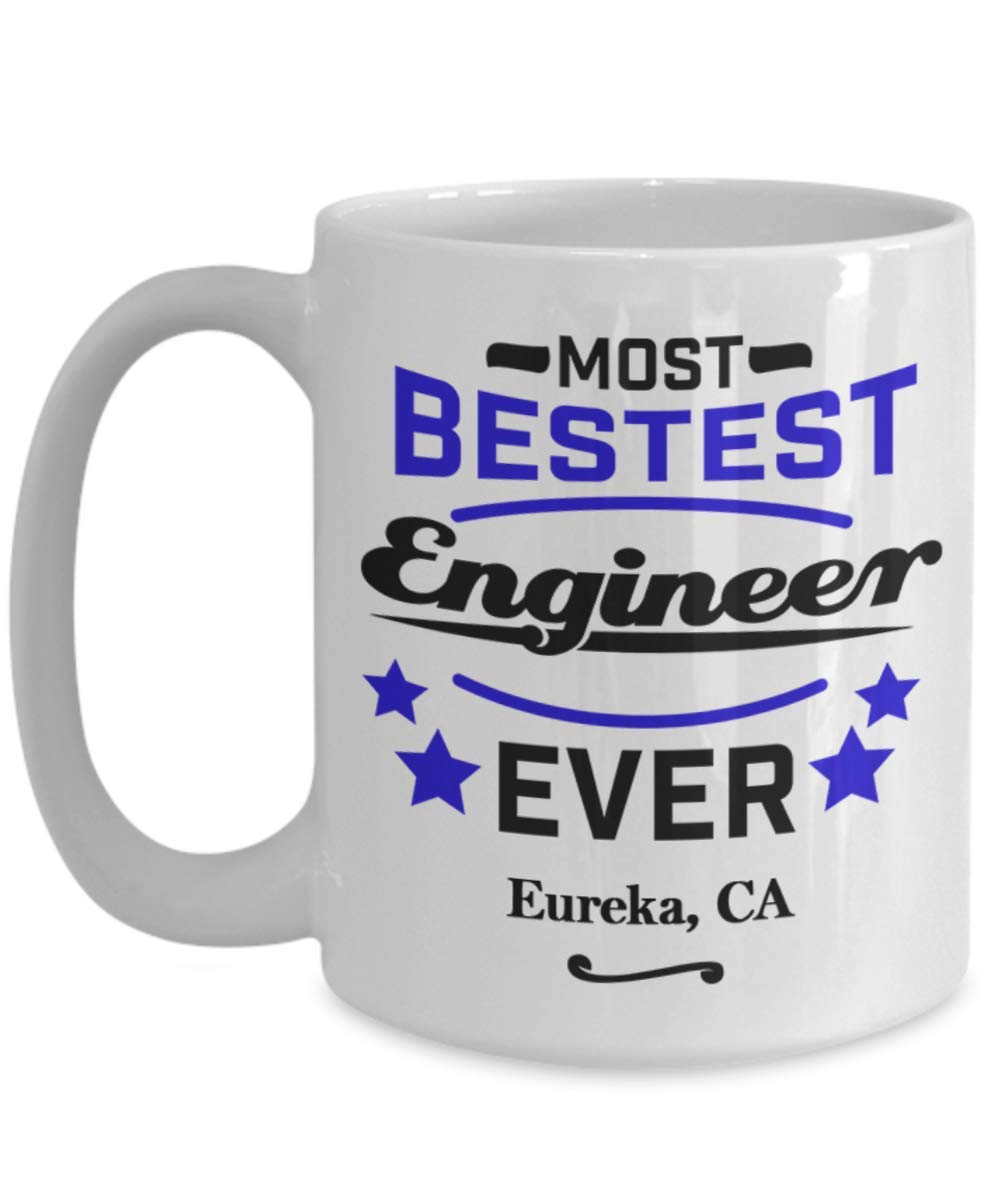 Engineer Coffee Mug:"Most Bestest Engineer Ever In Eureka, CA" Coffee/Tea Cup, Engineering Graduation/Congratulation Gift, Local & Personal For Tech Savvy/Students/Coworkers In California