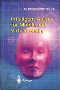 Intelligent Agents For Mobile And Virtual Media Rae