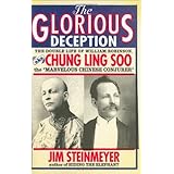 The Glorious Deception: The Double Life of William Robinson, aka Chung Ling Soo, the Marvelous Chinese Conjurer